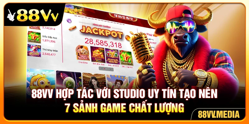 88VV hợp tác với studio uy tín tạo nên 7 sảnh game chất lượng