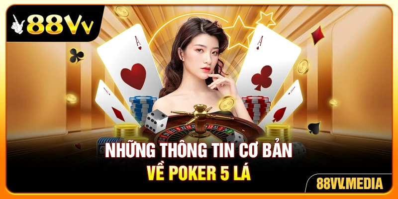 Những thông tin cơ bản về Poker 5 lá