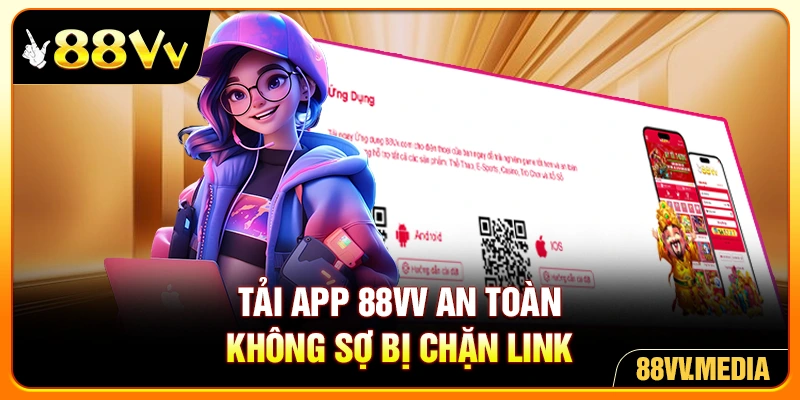 Tải app 88VV an toàn, không sợ bị chặn link